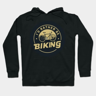 I'd rather be biking Hoodie